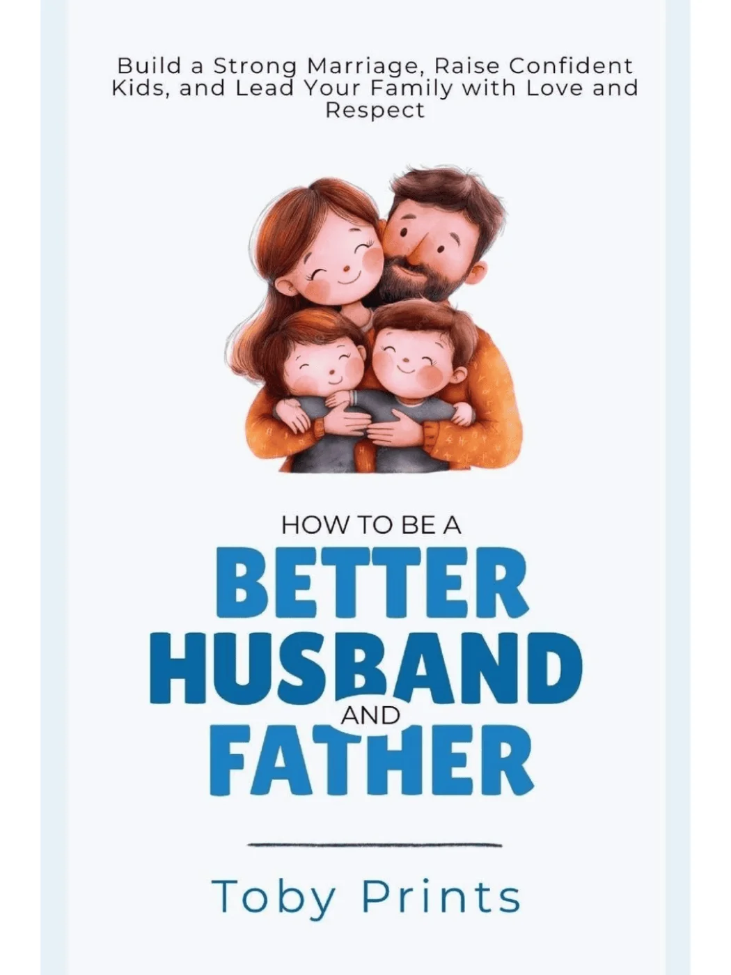 How to Be a Better Husband and Father Book