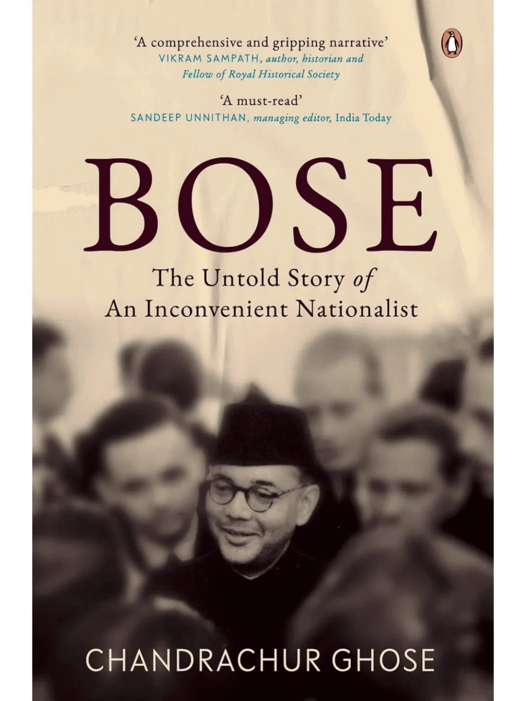 Bose: The Untold Story of an Inconvenient Nationalist